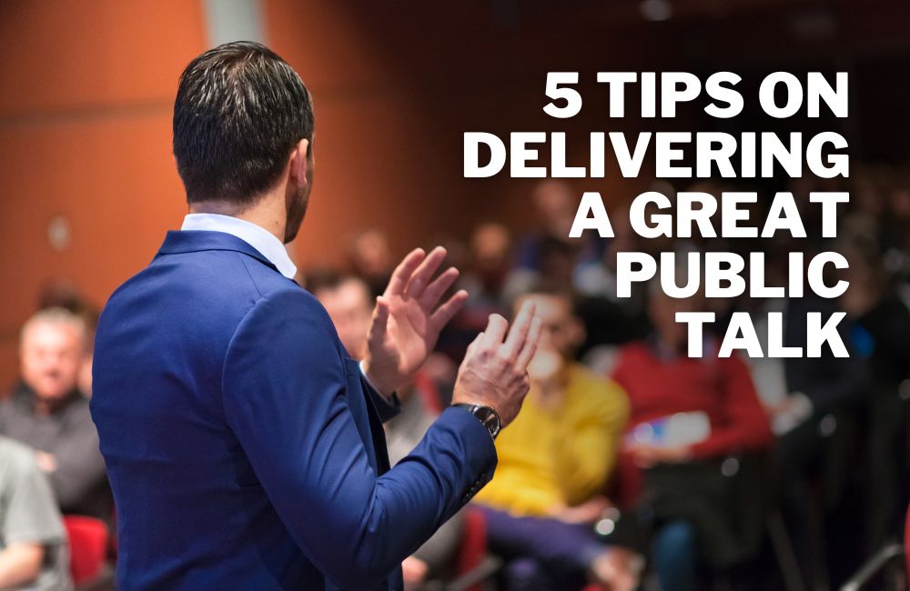 5 tips on delivering a great public talk