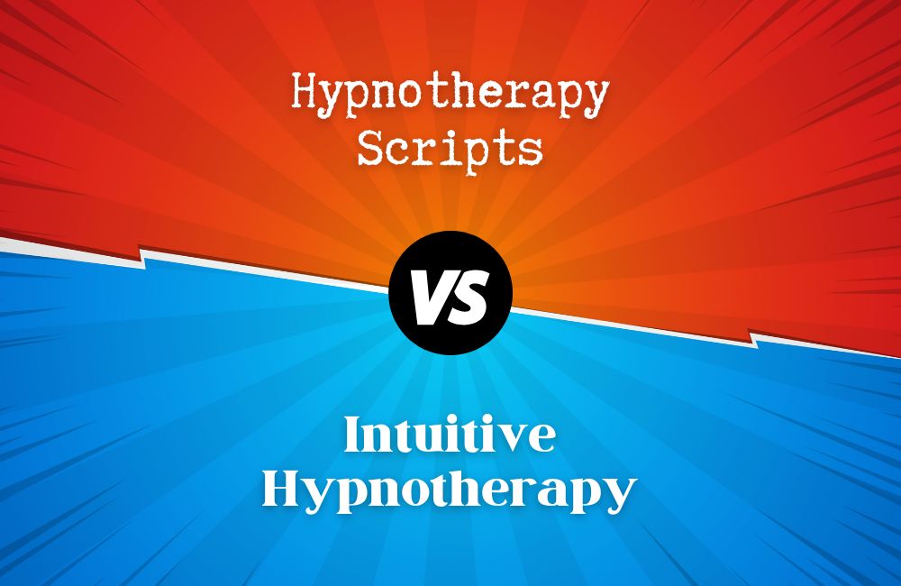Hypnotherapy Scripts vs. Intuitive Hypnotherapy