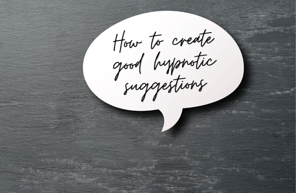 How to create good Hypnotic Suggestions