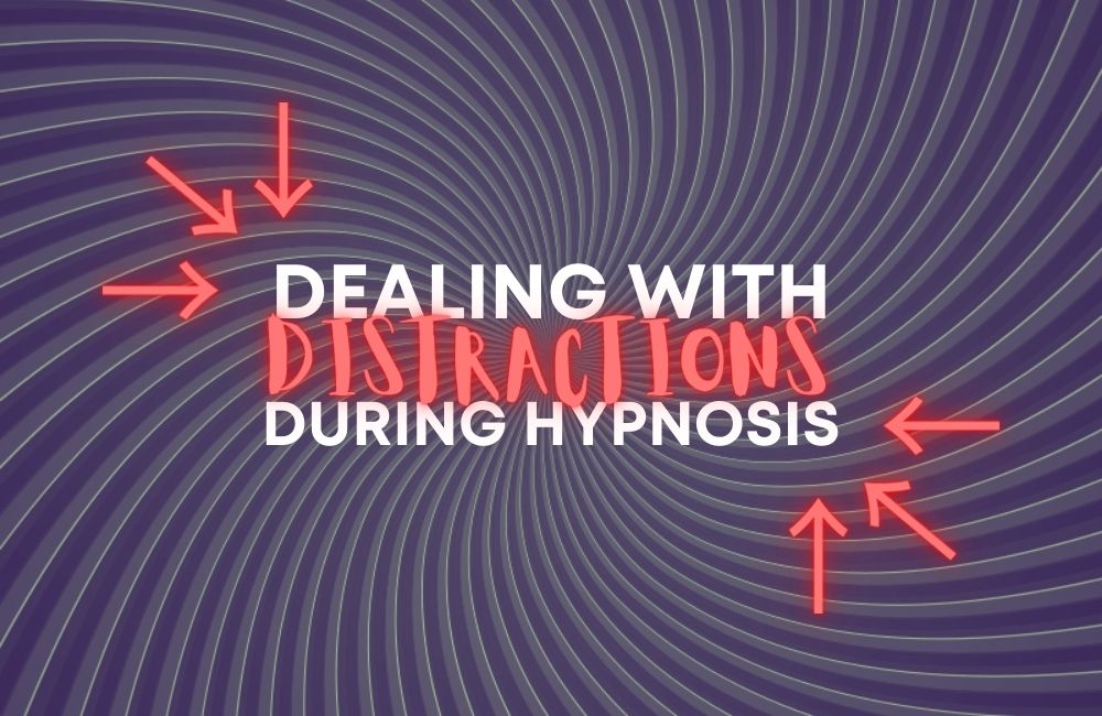 Dealing with distractions during hypnosis