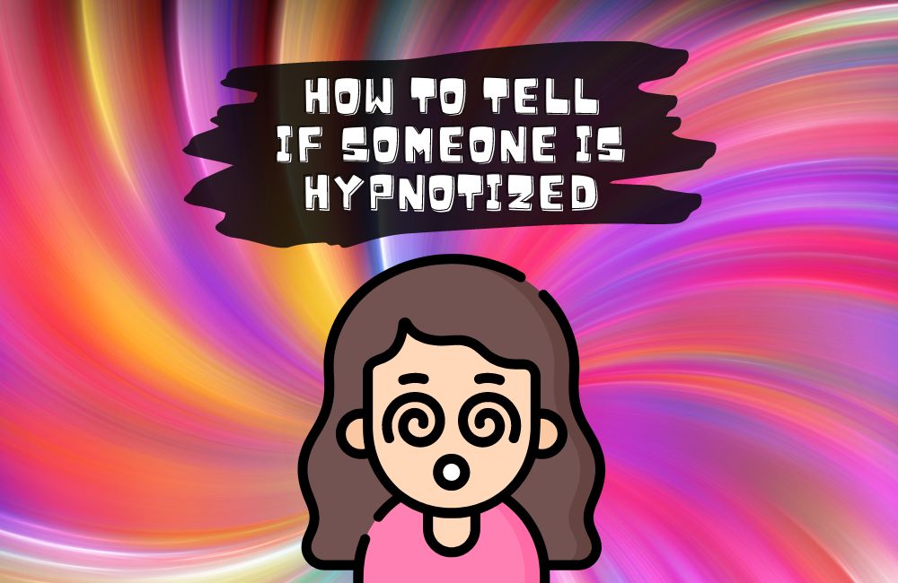 How to tell if someone is hypnotised