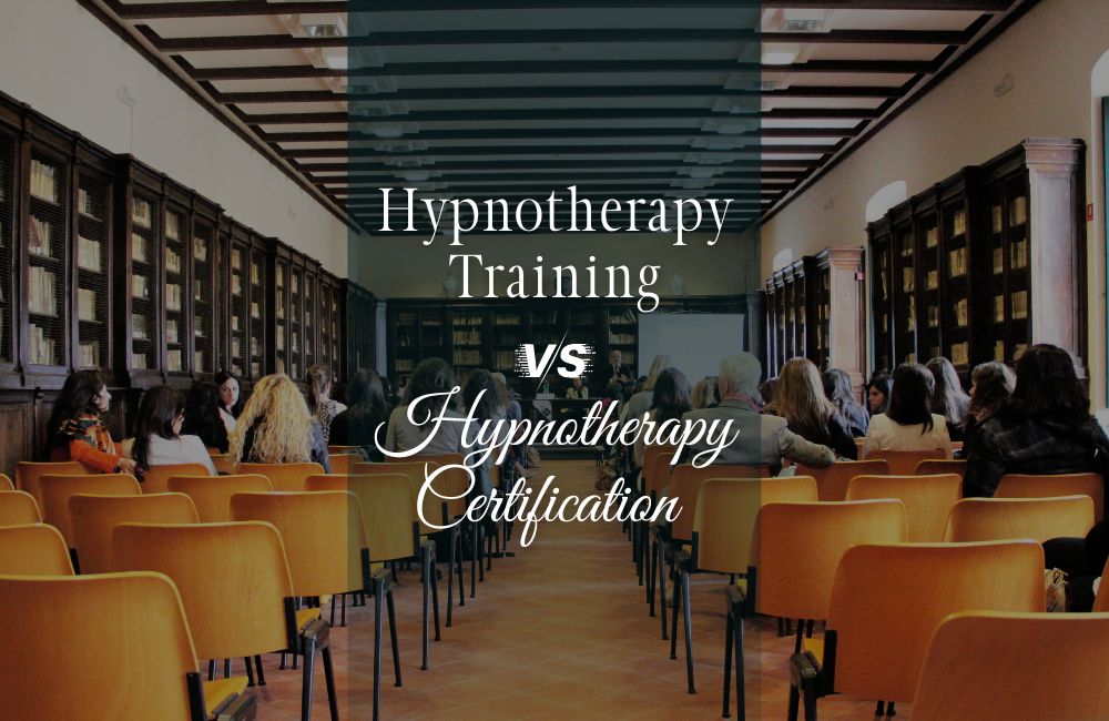 Hypnotherapy training vs hypnotherapy certification